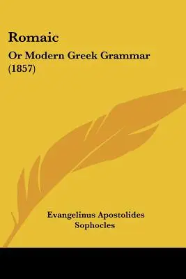 Lexique grec romain ou grammaire grecque moderne (1857) - Romaic: Or Modern Greek Grammar (1857)