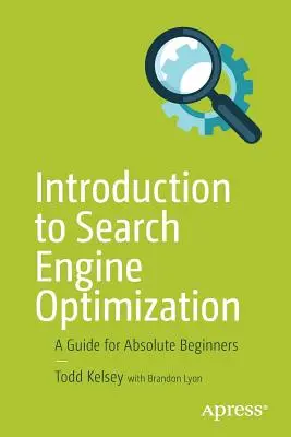 Introduction à l'optimisation des moteurs de recherche : Un guide pour les débutants absolus - Introduction to Search Engine Optimization: A Guide for Absolute Beginners