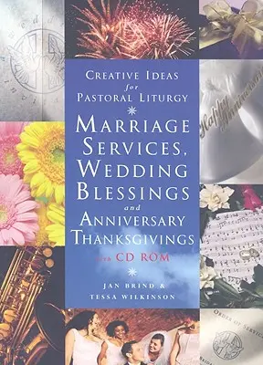 Idées créatives pour la liturgie pastorale : Les services de mariage et les bénédictions de mariage [Avec CDROM] - Creative Ideas for Pastoral Liturgy: Marriage Services and Wedding Blessings [With CDROM]