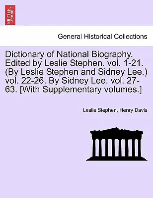 Dictionnaire de biographie nationale. Édité par Leslie Stephen. vol. 1-21. (Par Leslie Stephen et Sidney Lee.) vol. 22-26. Par Sidney Lee. vol. 27-63. [Wit - Dictionary of National Biography. Edited by Leslie Stephen. vol. 1-21. (By Leslie Stephen and Sidney Lee.) vol. 22-26. By Sidney Lee. vol. 27-63. [Wit