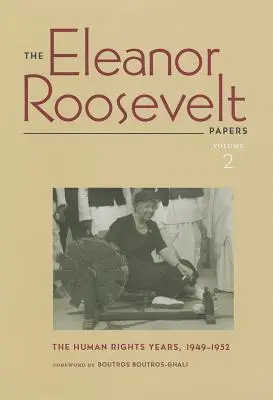 Les documents d'Eleanor Roosevelt : Les années des droits de l'homme, 1949-1952 Volume 2 - The Eleanor Roosevelt Papers: The Human Rights Years, 1949-1952 Volume 2