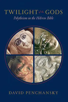 Le crépuscule des dieux : le polythéisme dans la Bible hébraïque - Twilight of the Gods: Polytheism in the Hebrew Bible