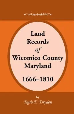 Registres fonciers du comté de Wicomico, Maryland, 1666-1810 - Land Records Wicomico County, Maryland, 1666-1810