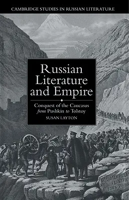Littérature russe et empire : La conquête du Caucase de Pouchkine à Tolstoï - Russian Literature and Empire: Conquest of the Caucasus from Pushkin to Tolstoy