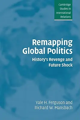 Remettre la politique mondiale à plat : La revanche de l'histoire et le choc du futur - Remapping Global Politics: History's Revenge and Future Shock