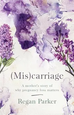 (Mauvais) transport : L'histoire d'une mère sur l'importance de la perte de grossesse - (Mis)carriage: A Mother's Story of Why Pregnancy Loss Matters