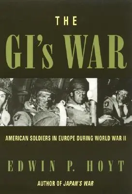 La guerre des GI's : les soldats américains en Europe pendant la Seconde Guerre mondiale - The GI's War: American Soldiers in Europe During World War II