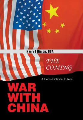 La guerre qui s'annonce avec la Chine : Un avenir semi-fictif - The Coming War with China: A Semi-Fictional Future