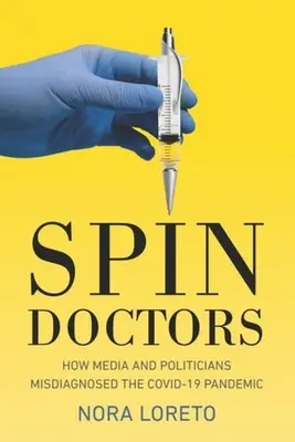 Spin Doctors : Comment les médias et les politiciens ont mal diagnostiqué la pandémie de grippe aviaire de 19 ans - Spin Doctors: How Media and Politicians Misdiagnosed the Covid-19 Pandemic