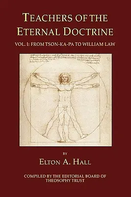 Enseignants de la doctrine éternelle Vol. I : De Tson-Ka-Pa à William Law - Teachers of the Eternal Doctrine Vol. I: From Tson-Ka-Pa to William Law