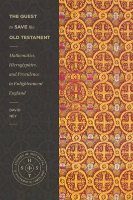 La quête pour sauver l'Ancien Testament : Mathématiques, hiéroglyphes et providence dans l'Angleterre des Lumières - The Quest to Save the Old Testament: Mathematics, Hieroglyphics, and Providence in Enlightenment England