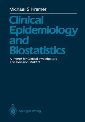 Épidémiologie clinique et biostatistique : Un abécédaire pour les chercheurs et les décideurs cliniques - Clinical Epidemiology and Biostatistics: A Primer for Clinical Investigators and Decision-Makers