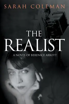 Le Réaliste : Un roman de Berenice Abbott - The Realist: A Novel of Berenice Abbott