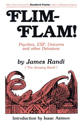 Flim-Flam ! Médiums, Esp, Licornes et autres illusions - Flim-Flam!: Psychics, Esp, Unicorns, and Other Delusions