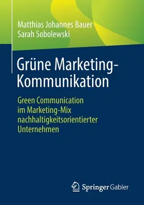 Grne Marketing-Kommunikation : Green Communication Im Marketing-Mix Nachhaltigkeitsorientierter Unternehmen (Communication verte dans le mix marketing des entreprises) - Grne Marketing-Kommunikation: Green Communication Im Marketing-Mix Nachhaltigkeitsorientierter Unternehmen