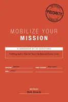 Mobilisez votre mission : Réaliser le plan de Dieu pour votre vie derrière les lignes ennemies - Mobilize Your Mission: Fulfilling God's Plan for Your Life Behind Enemy Lines