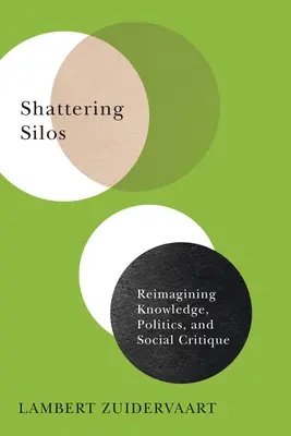 Briser les silos : Réimaginer la connaissance, la politique et la critique sociale - Shattering Silos: Reimagining Knowledge, Politics, and Social Critique