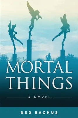 Choses mortelles - Mortal Things