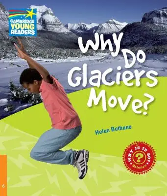 Pourquoi les glaciers se déplacent-ils&nbsp;? Niveau 6 Factbook - Why Do Glaciers Move? Level 6 Factbook