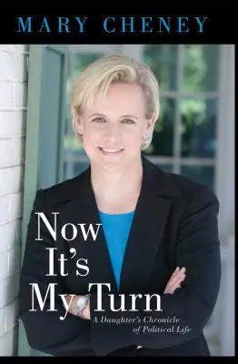 Maintenant c'est mon tour : Chronique de la vie politique d'une fille - Now It's My Turn: A Daughter's Chronicle of Political Life