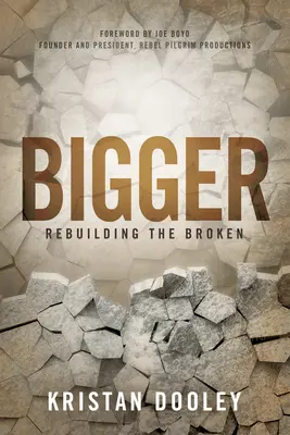 Bigger : Reconstruire ce qui a été brisé - Bigger: Rebuilding the Broken