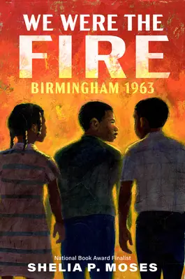 Nous étions le feu : Birmingham 1963 - We Were the Fire: Birmingham 1963