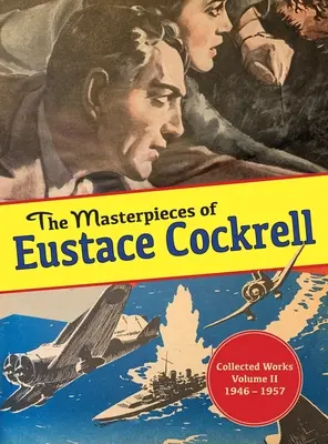 Les chefs-d'œuvre d'Eustace Cockrell : Volume II, 1946-1957 - The Masterpieces of Eustace Cockrell: Volume II, 1946-1957