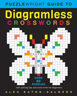 Puzzlewright Guide to Diagramless Crosswords : Plus de 50 puzzles avec des conseils de résolution et des astuces supplémentaires pour les débutants - Puzzlewright Guide to Diagramless Crosswords: Over 50 Puzzles with Solving Tips and Extra Hints for Beginners