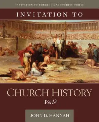 Invitation à l'histoire de l'Église : Le monde - Invitation to Church History: World