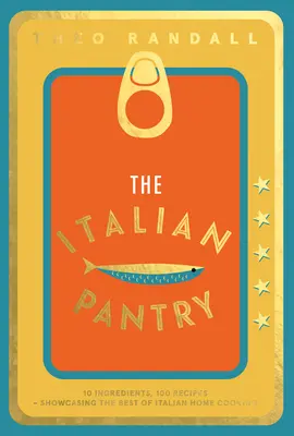 Le garde-manger italien : 10 ingrédients, 100 recettes - Le meilleur de la cuisine italienne à domicile - The Italian Pantry: 10 Ingredients, 100 Recipes - Showcasing the Best of Italian Home Cooking