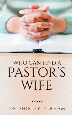 Qui peut trouver la femme d'un pasteur&nbsp;? - Who Can Find A Pastor's Wife