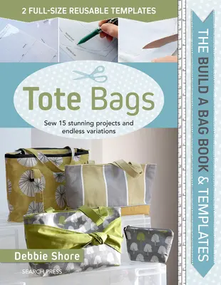 Livre de construction d'un sac : Tote Bags (édition brochée) : Coudre 15 projets époustouflants et des variations infinies - Build a Bag Book: Tote Bags (Paperback Edition): Sew 15 Stunning Projects and Endless Variations