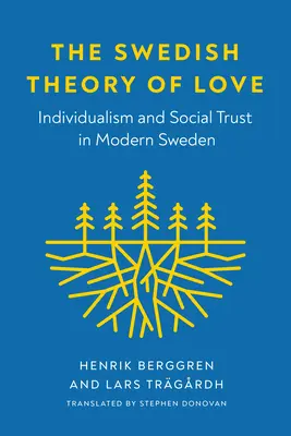La théorie suédoise de l'amour : individualisme et confiance sociale dans la Suède moderne - The Swedish Theory of Love: Individualism and Social Trust in Modern Sweden