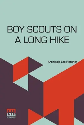 Boy Scouts On A Long Hike : Or To The Rescue In The Black Water Swamps (Les scouts en longue randonnée ou à la rescousse des marais d'eau noire) - Boy Scouts On A Long Hike: Or To The Rescue In The Black Water Swamps