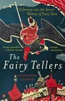 Les conteurs de fées : Un voyage dans l'histoire secrète des contes de fées - Fairy Tellers: A Journey Into the Secret History of Fairy Tales