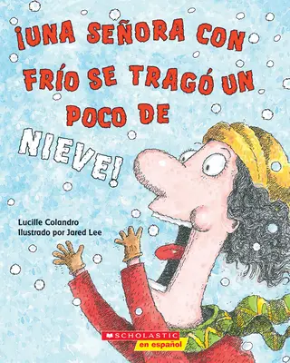 Una Seora Con Fro Se Trag Un Poco de Nieve ! (Il y avait une dame froide qui a avalé de la neige !) - Una Seora Con Fro Se Trag Un Poco de Nieve! (There Was a Cold Lady Who Swallowed Some Snow!)