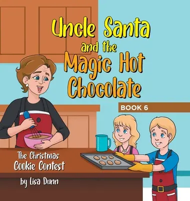 Le Père Noël et le chocolat chaud magique : Le concours de biscuits de Noël - Uncle Santa and the Magic Hot Chocolate: The Christmas Cookie Contest