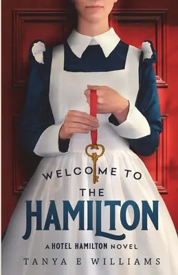 Bienvenue au Hamilton : Un roman sur l'hôtel Hamilton - Welcome To The Hamilton: A Hotel Hamilton Novel