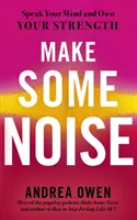 Faites du bruit - Dites ce que vous pensez et possédez votre force - Make Some Noise - Speak Your Mind and Own Your Strength