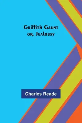 Griffith Gaunt, ou la jalousie - Griffith Gaunt; or, Jealousy