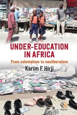 La sous-éducation en Afrique : Du colonialisme au néolibéralisme - Under-Education in Africa: From colonialism to neoliberalism