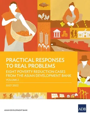 Réponses pratiques à des problèmes réels : Huit cas de réduction de la pauvreté de la Banque asiatique de développement - Volume 2 - Practical Responses to Real Problems: Eight Poverty Reduction Cases from the Asian Development Bank - Volume 2