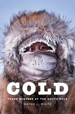 Le froid : Trois hivers au pôle Sud - Cold: Three Winters at the South Pole