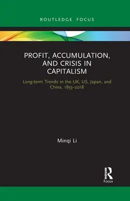 Profit, accumulation et crise dans le capitalisme : Tendances à long terme au Royaume-Uni, aux États-Unis, au Japon et en Chine, 1855-2018 - Profit, Accumulation, and Crisis in Capitalism: Long-Term Trends in the Uk, Us, Japan, and China, 1855-2018