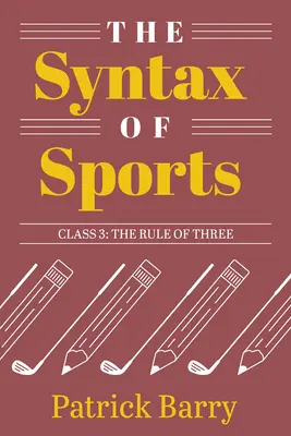 La syntaxe du sport, classe 3 : La règle de trois - The Syntax of Sports, Class 3: The Rule of Three