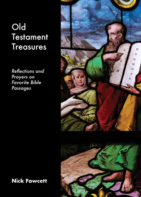 Trésors de l'Ancien Testament : Réflexions et prières sur les passages préférés de la Bible - Old Testament Treasures: Reflections and Prayers on Favorite Bible Passages