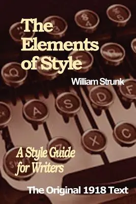 Les éléments de style : Un guide de style pour les écrivains - The Elements of Style: A Style Guide for Writers