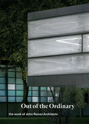 Hors de l'ordinaire : Le travail de John Ronan Architects - Out of the Ordinary: The Work of John Ronan Architects