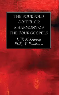 Le quadruple évangile ou l'harmonie des quatre évangiles - The Fourfold Gospel or a Harmony of the Four Gospels