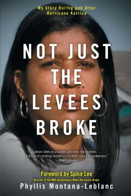 Les digues n'ont pas été les seules à se rompre : Mon histoire pendant et après l'ouragan Katrina - Not Just the Levees Broke: My Story During and After Hurricane Katrina